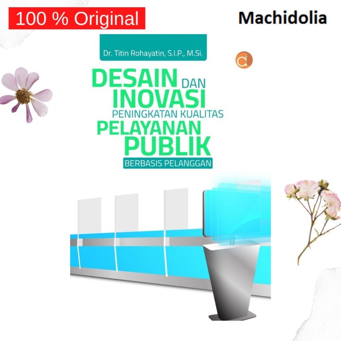 Desain Dan Inovasi Peningkatan Kualitas Pelayanan Publik