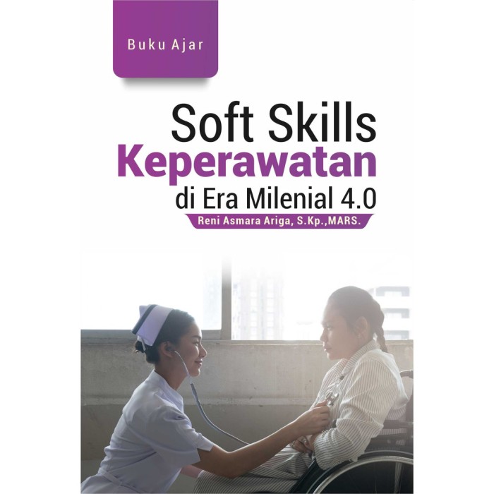 Buku Ajar Soft Skills Keperawatan di Era Milenial 4.0 (HVS 70gr)