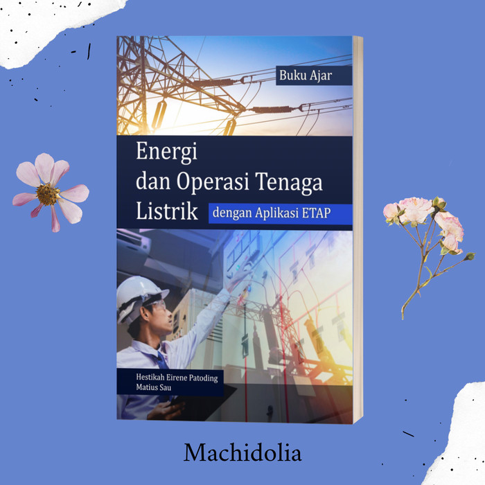Buku Ajar Energi Dan Oprasi Tenaga Listrik Aplikasi ETAP - BW