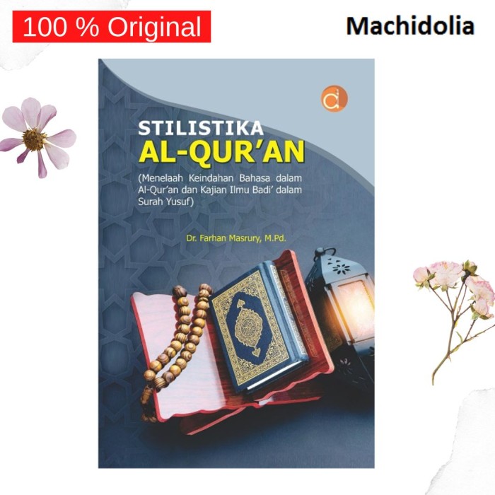 Stilistika Al Quran (Menelaah Keindahan Bahasa Dalam Al Quran