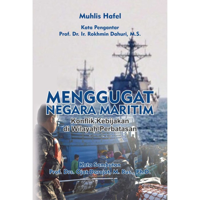 Menggugat Negara Maritim Konflik Kebijakan Di Wilayah Perbatasan