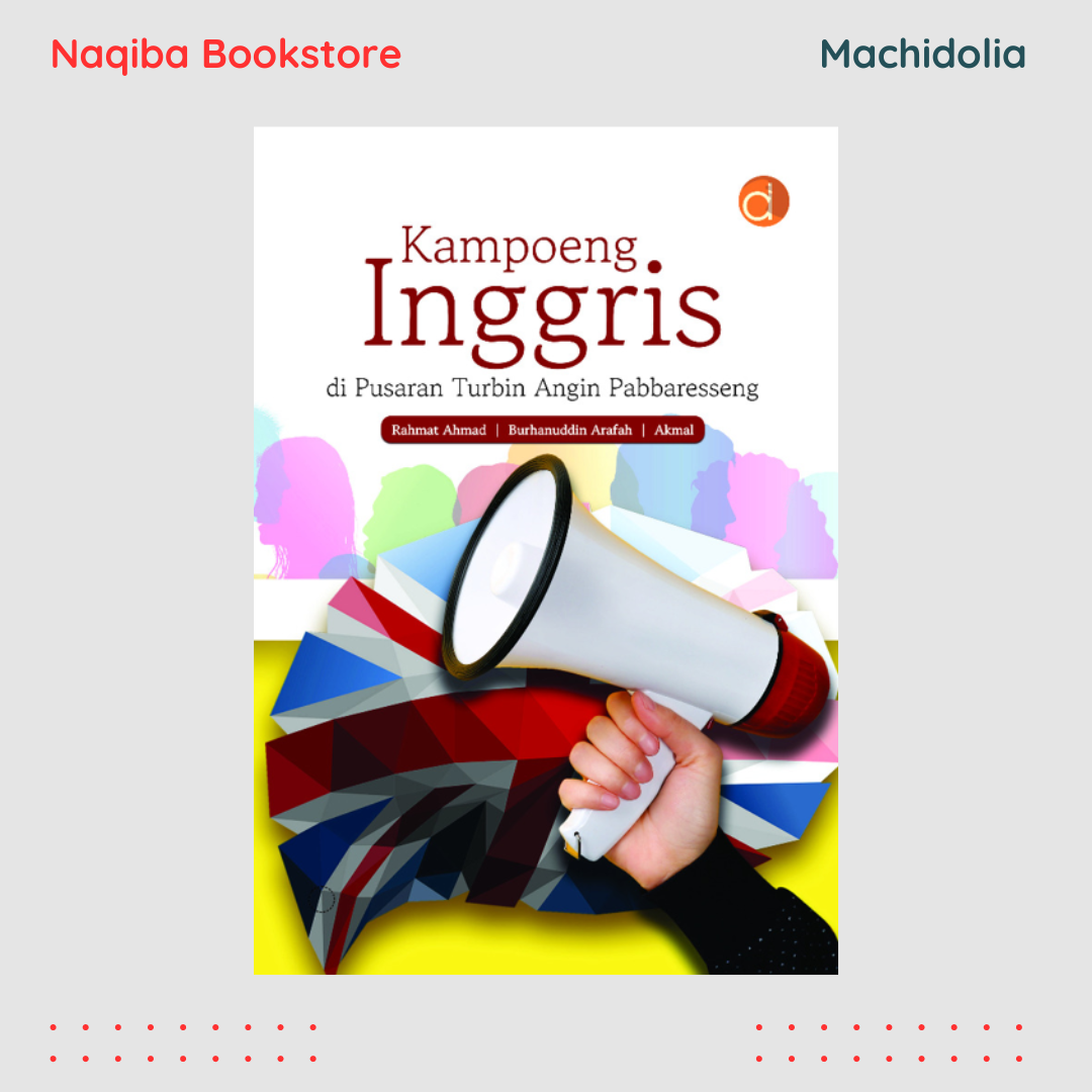 Kampoeng Inggris di Pusaran Turbin Angin Pabbaresseng- Rahmat Ahmad