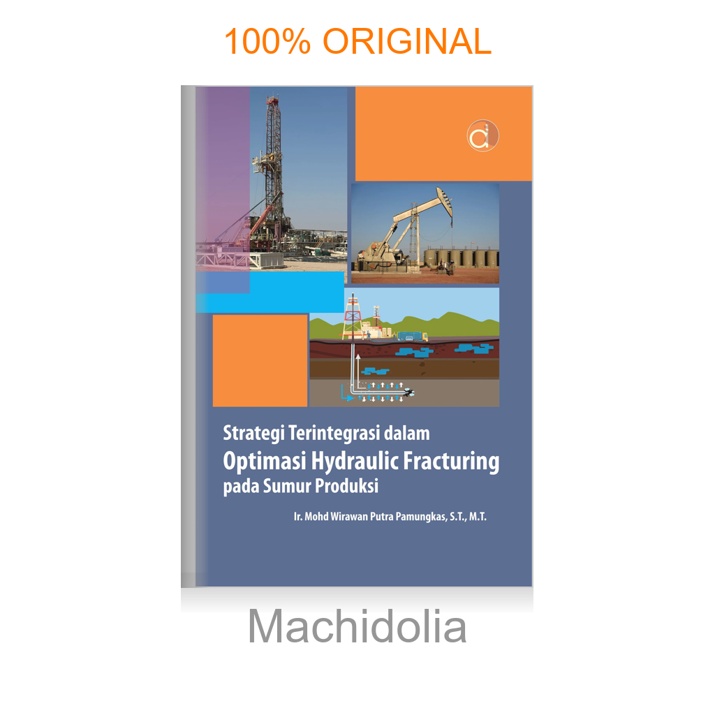 Buku Strategi Terintegrasi dalam Optimasi Hydraulic Fracturing pada Sumur Produksi
