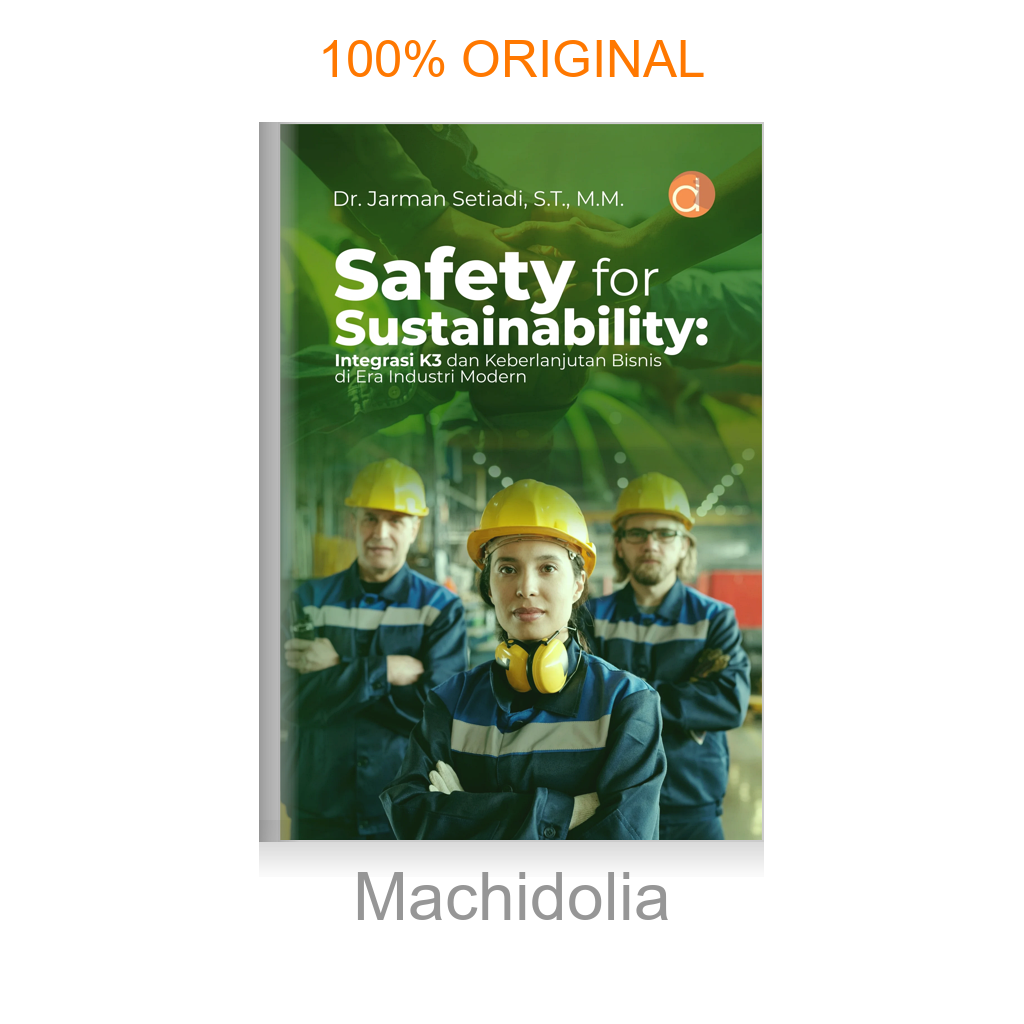 Buku Safety For Sustainability: Integrasi K3 dan Keberlanjutan Bisnis di Era Industri Modern
