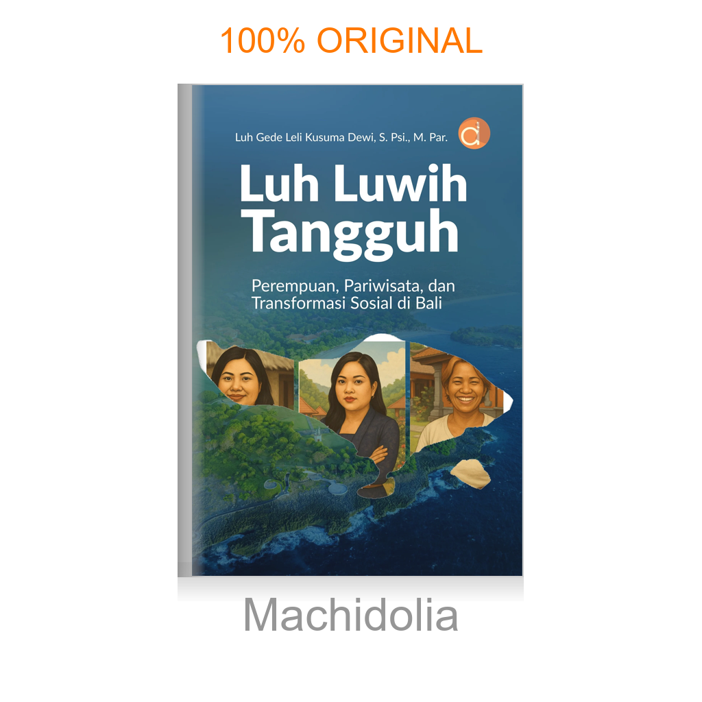 Buku Luh Luwih Tangguh: Perempuan, Pariwisata, dan Transformasi Sosial di Bali