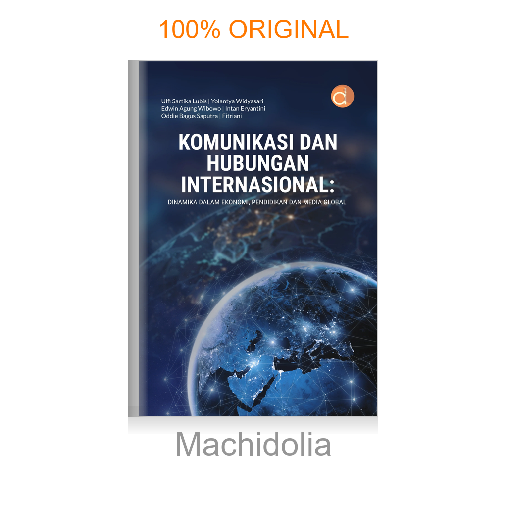 Buku Komunikasi dan Hubungan Internasional: Dinamika dalam Ekonomi, Pendidikan dan Media Global