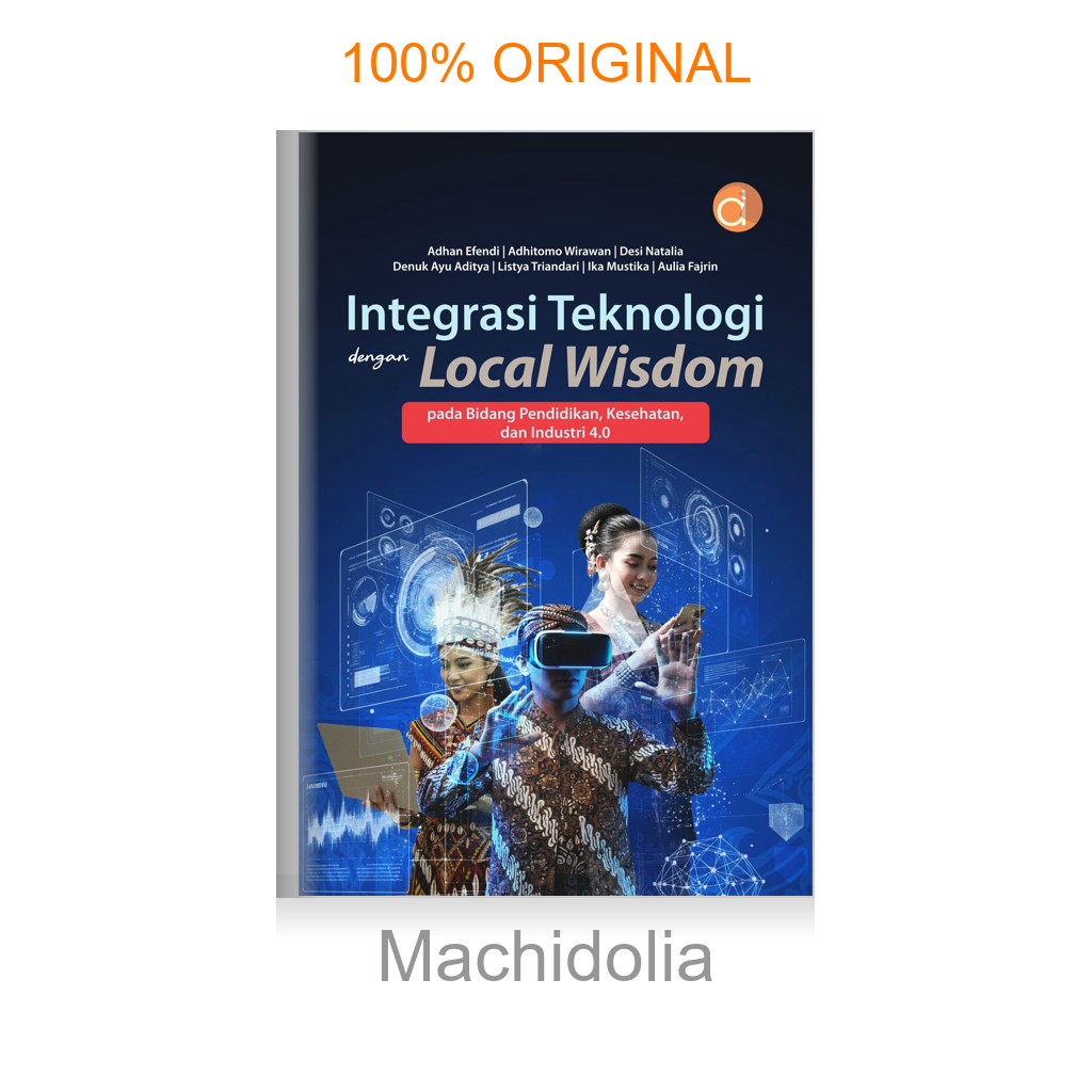Buku Integrasi Teknologi dengan Local Wisdom Pada Bidang Pendidikan, Kesehatan, dan Industri 4.0