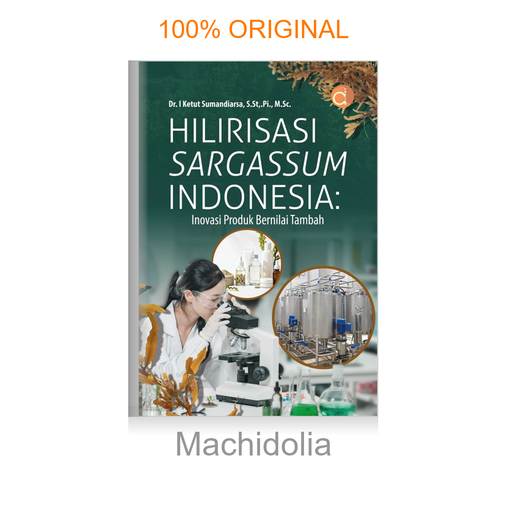 Buku Hilirisasi Sargassum Indonesia: Inovasi Produk Bernilai Tambah