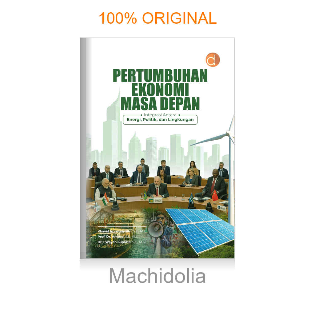 Pertumbuhan Ekonomi Masa Depan Integrasi Antara Energi, Politik, dan Lingkungan