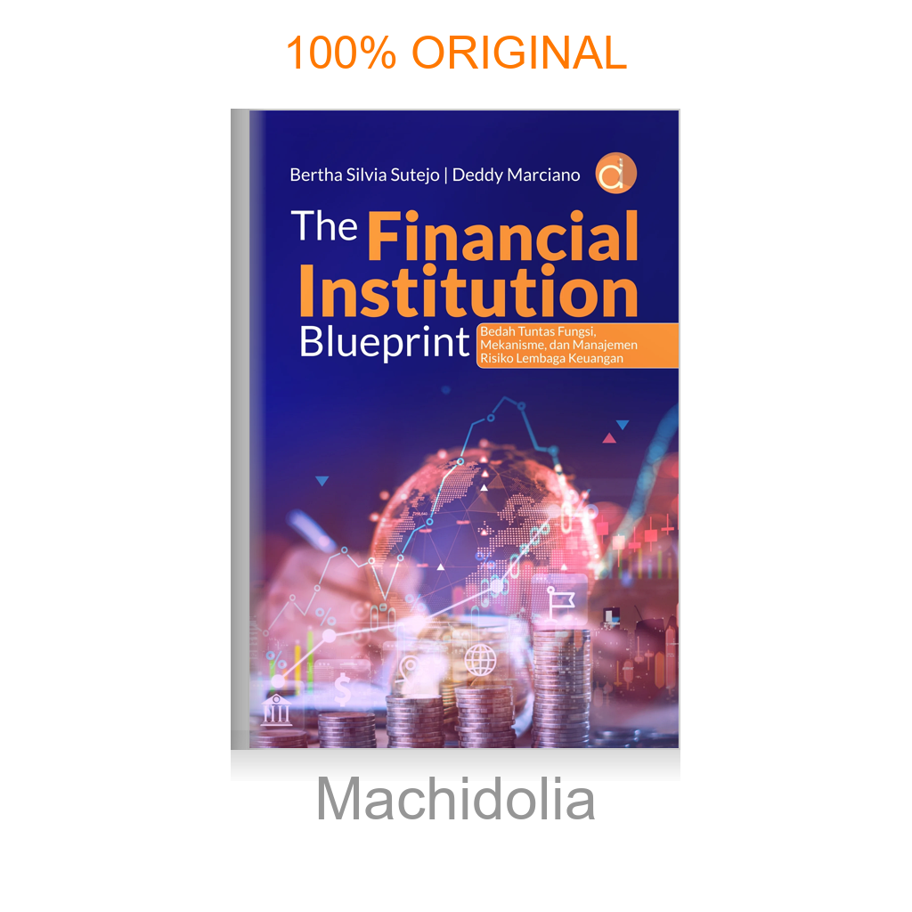 The Financial Institution Blueprint Bedah Tuntas Fungsi, Mekanisme, dan Manajemen Risiko Lembaga Keuangan