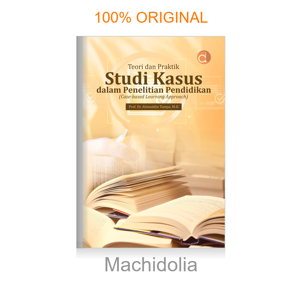 Teori dan Praktik Studi Kasus dalam Penelitian Pendidikan (Case-Based Learning Approach)