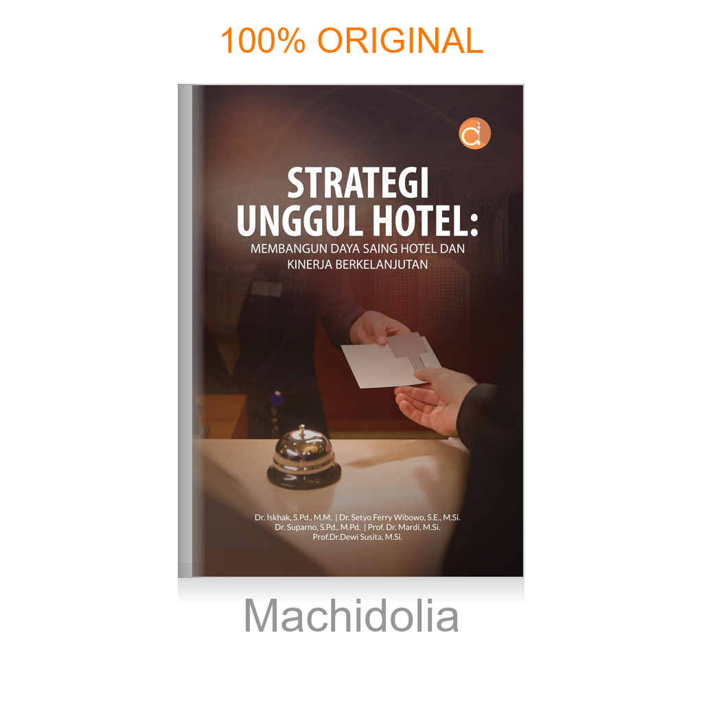 Buku Strategi Unggul Hotel: Membangun Daya Saing Hotel dan Kinerja Berkelanjutan
