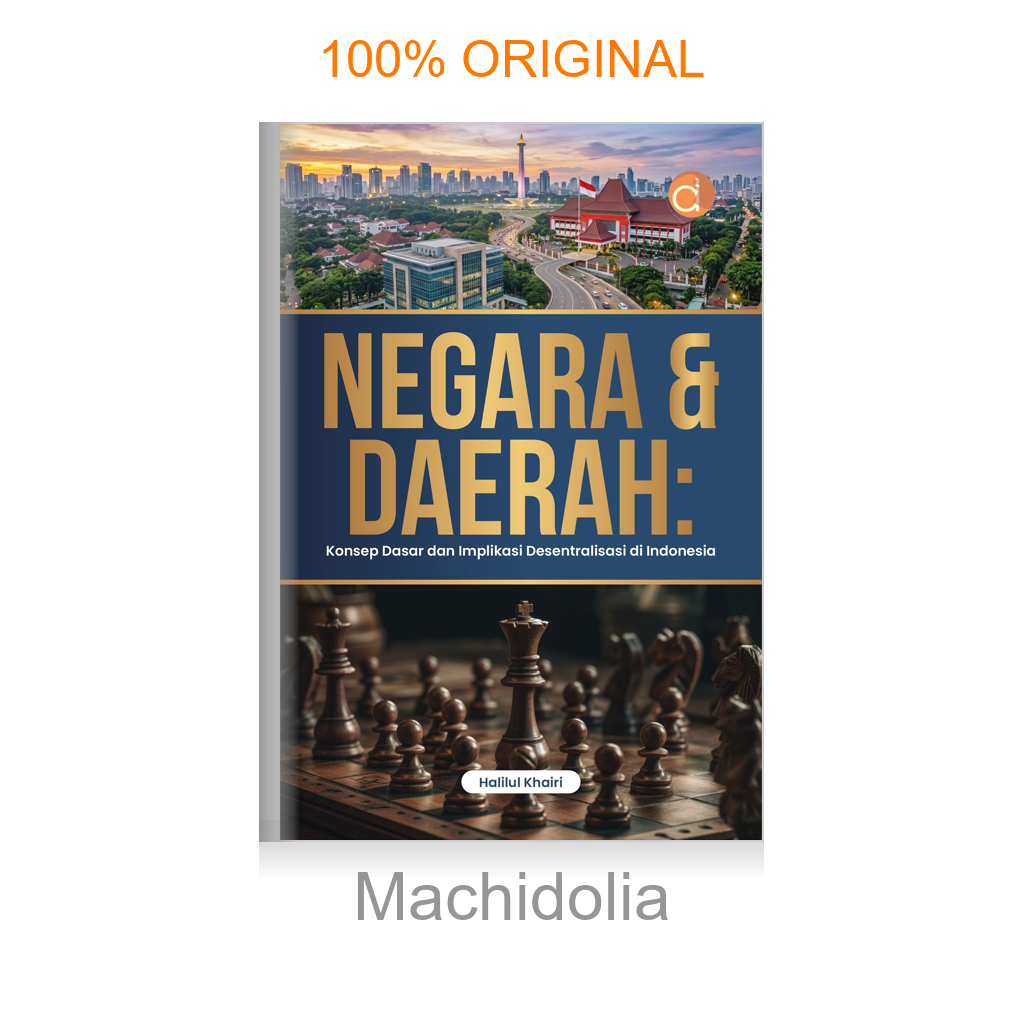 Buku Negara & Daerah: Konsep Dasar dan Implikasi Desentralisasi di Indonesia