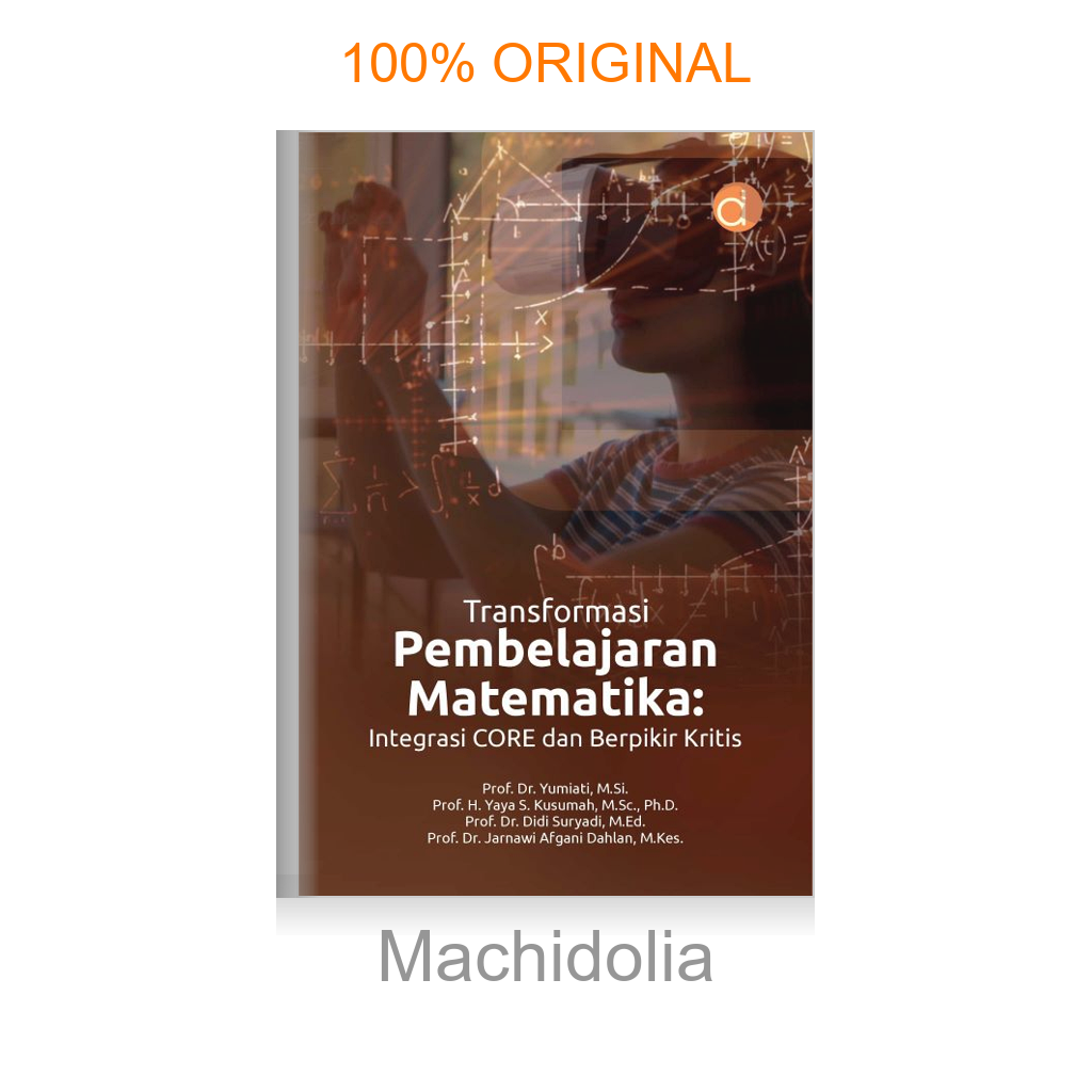 Buku Transformasi Pembelajaran Matematika: Integrasi Core dan Berpikir Kritis