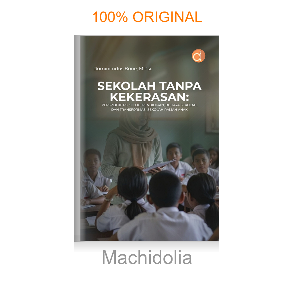 Buku Sekolah Tanpa Kekerasan: Perspektif Psikologi Pendidikan, Budaya Sekolah, dan Transformasi Sekolah Ramah Anak