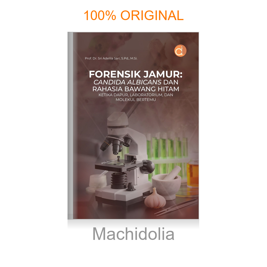 Buku Forensik Jamur: Candida albicans dan Rahasia Bawang Hitam Ketika Dapur, Laboratorium, dan Molekul Bertemu