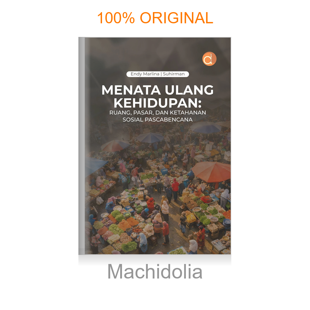 Buku Menata Ulang Kehidupan: Ruang, Pasar, dan Ketahanan Sosial Pascabencana
